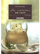 Couverture du livre « La cuisine au lait » de Anne Bosredon aux éditions Sud Ouest Editions