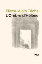 Couverture du livre « L'ombre d'Hélène » de Pierre-Alain Tache aux éditions Zoe