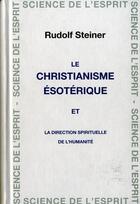 Couverture du livre « Le christianisme ésotérique ; la direction spirituelle de l'humanité » de Rudolf Steiner aux éditions Anthroposophiques Romandes