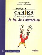 Couverture du livre « Petit cahier d'exercices ; pour pratiquer la loi de l'attraction » de Slavica Bogdanov et Jean Augagneur aux éditions Jouvence