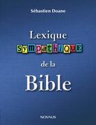 Couverture du livre « Lexique sympathique de la Bible » de Sebastien Doane aux éditions Editions Novalis