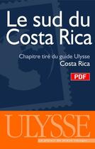 Couverture du livre « Le Sud du Costa Rica ; chapitre tiré du guide Costa Rica » de  aux éditions Ulysse