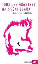 Couverture du livre « Tous les monstres naissent égaux » de Marie-Pier Labrecque aux éditions Levesque