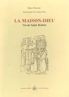 Couverture du livre « La Maison-Dieu ; vie de Saint Robert » de Henri Pourrat aux éditions Creer