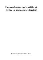 Couverture du livre « Une confession sur la célébrité ; annotée par un moine cistercien » de  aux éditions Pascal Maurice Editeur