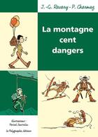 Couverture du livre « La montagne ; cent dangers » de Pascal Jousselin et J.G. Ravary et P. Charmoz aux éditions D'orbestier