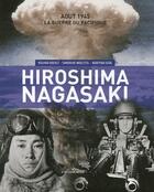 Couverture du livre « Hiroshima Nagasaki ; août 1945, la guerre du pacifique » de Roland Oberle et Sandrine Woelffel et Aida Noriyuki aux éditions Ronald Hirle