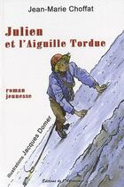 Couverture du livre « Julien et l'aiguille tordue » de Jean-Marie Choffat aux éditions Editions De L'astronome