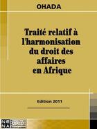 Couverture du livre « Traité relatif à l'harmonisation du droit des affaires en Afrique (édition 2011) » de  aux éditions Nouvelles Editions Numeriques Africaines
