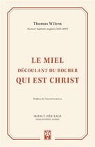 Couverture du livre « Le miel découlant du Rocher qui est Christ » de Thomas Wilcox aux éditions Publications Chretiennes