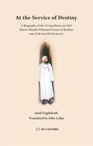 Couverture du livre « At the service of destiny - a biography of the living moroccan sufi master shaykh mohamed faouzi al- » de Zaghdoudi Jamil aux éditions Anwar
