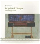 Couverture du livre « Le point d'ithaque - cahiers 1991-2006 » de Yvan Salomone aux éditions Mamco