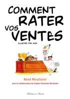Couverture du livre « Comment rater vos ventes » de Rene Moulinier aux éditions Moulinier Et Associes