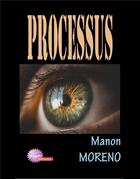 Couverture du livre « Processus » de Moreno Manon aux éditions Noel Philippe
