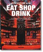 Couverture du livre « Architecture now! eat shop drink » de Philip Jodidio aux éditions Taschen
