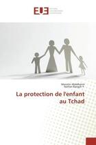 Couverture du livre « La protection de l'enfant au Tchad » de Marcelin Abdelkerim et Nathan Bangah Y. aux éditions Editions Universitaires Europeennes