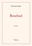 Couverture du livre « Rosebud » de Francia Godet aux éditions Baudelaire