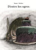 Couverture du livre « D'entre les ogres » de Thierry Dedieu et Gilles Baum aux éditions Seuil Jeunesse