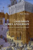 Couverture du livre « De salomon a james anderson - l'invention de la franc maconnerie » de Roger Dachez aux éditions Dervy