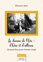 Couverture du livre « Le chemin de l'Oie : d'Oise et d'ailleurs ; Journal d'un jeune homme rangé » de Philippe Adde aux éditions Verone