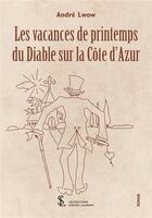 Couverture du livre « Les vacances de printemps du diable sur la cote d azur » de Lwow Andre aux éditions Sydney Laurent