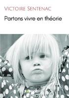 Couverture du livre « Partons vivre en théorie » de Victoire Sentenac aux éditions Bookelis