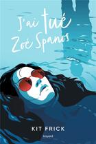 Couverture du livre « J'ai tué Zoé Spanos » de Christine Frick aux éditions Bayard Jeunesse