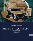 Couverture du livre « Mémoires de Joseph Fouché, Duc d'Otrante : Tome II » de Joseph Fouche aux éditions Culturea