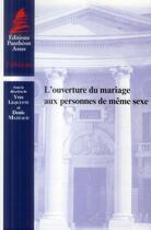 Couverture du livre « L'ouverture du mariage aux personnes de même sexe » de Denis Mazeaud aux éditions Pantheon-assas