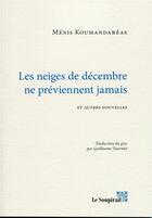 Couverture du livre « Les neiges de décembre ne préviennent jamais » de Menis Koumandareas aux éditions Le Soupirail