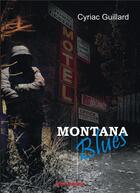 Couverture du livre « Montana blues » de Cyriac Guillard aux éditions Noir Edition