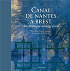 Couverture du livre « Canal de Nantes à Brest une Bretagne au long cours » de Herve Ronne et Sophie Coffre-Vieillard aux éditions Georama