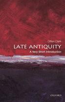 Couverture du livre « Late Antiquity: A Very Short Introduction » de Clark Gillian aux éditions Oup Oxford