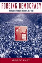 Couverture du livre « Forging Democracy: The History of the Left in Europe, 1850-2000 » de Eley Geoff aux éditions Oxford University Press Usa