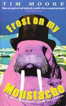 Couverture du livre « Frost on my moustache (b) » de Tim Moore aux éditions Little Brown