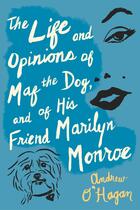 Couverture du livre « The Life and Opinions of Maf the Dog and of His Friend Marilyn Monroe » de Andrew O'Hagan aux éditions Faber Et Faber