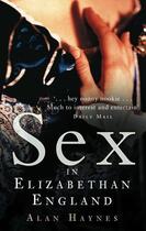 Couverture du livre « Sex in Elizabethan England » de Haynes Alan aux éditions History Press Digital