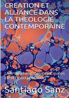 Couverture du livre « Creation et alliance dans la theologie contemporaine: une synthese des principales cles » de Sr Nau P-D. aux éditions Lulu