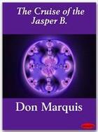 Couverture du livre « The Cruise of the Jasper B. » de Don Marquis aux éditions Ebookslib