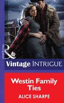 Couverture du livre « Westin Family Ties (Mills & Boon Intrigue) (Open Sky Ranch - Book 3) » de Alice Sharpe aux éditions Mills & Boon Series