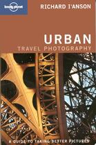 Couverture du livre « Urban travel photography » de Richard I'Anson aux éditions Lonely Planet France