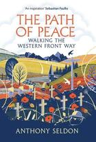 Couverture du livre « THE PATH OF PEACE - WALKING THE WESTERN FRONT WAY » de Anthony Seldon aux éditions Atlantic Books