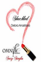 Couverture du livre « Shackled » de Anastasia Debra aux éditions Omnific Publishing