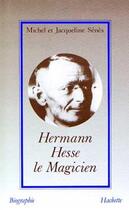 Couverture du livre « Hermann Hesse le Magicien » de Senes aux éditions Hachette Litteratures
