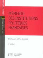 Couverture du livre « Mémento des institutions politiques françaises (5e édition) » de Vital-Durand E. aux éditions Hachette Education