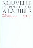 Couverture du livre « Nouvelle introduction a la bible » de Wilfrid Harrington aux éditions Seuil