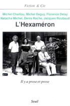 Couverture du livre « L'hexameron. il y a prose et prose » de Chaillou/Deguy/Delay aux éditions Seuil