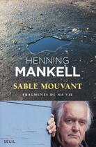 Couverture du livre « Sable mouvant ; fragments de ma vie » de Henning Mankell aux éditions Seuil