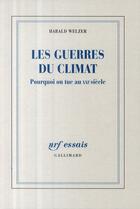 Couverture du livre « Les guerres du climat (pourquoi on tue au XXI siècle) » de Harald Welzer aux éditions Gallimard