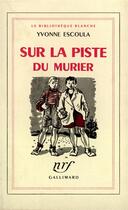 Couverture du livre « Sur la piste du murier » de Yvonne Escoula aux éditions Gallimard